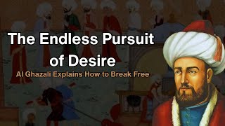 Download Lagu The Endless Pursuit of Desire – Al Ghazali’s Cure MP3