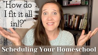 Homeschool Schedules: How To Fit It All In || Homeschooling Multiple Ages How To Plan Your Homeschool Routine Easy Homeschool Planning