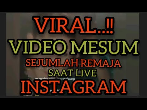 LIVE INSTAGRAM !! SEJUMLAH REMAJA INI LAKUKAN ADEGAN MESU*....