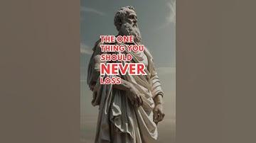 The One Thing You Should Never Lose | Stoic Philosophy