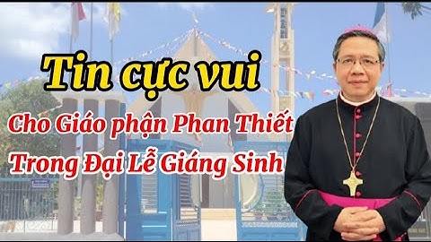 TIN VUI CHO GIÁO PHẬN PHAN THIẾT  | ĐỨC CHA GIUSE ĐỖ MẠNH HÙNG CHO PHÉP GIẢI TỘI TẬP THỂ.