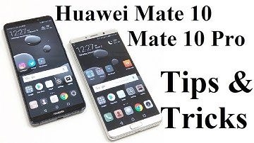 Huawei Mate 10 / Mate 10 Pro/ Mate 10 Lite : Hidden Features, Tips and Tricks