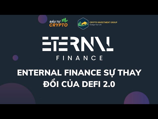 ENTERNAL FINANCE  Sự Thay Đổi Của Defi 2.0 - Đầu tư Crypto