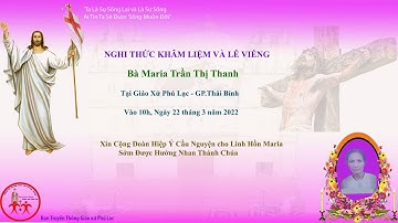 Nghi Thức Khâm Liệm và Lễ Viếng bà Maria Trần Thị Thanh gx.Phú Lạc - Thái Bình