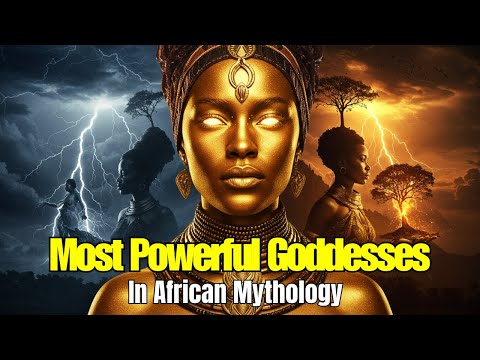 Top 10 Most Powerful Goddesses in African Mythology Explained | Best African Mythology Documentary