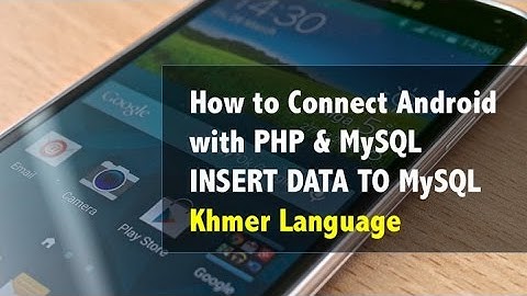 How to Connect Android with PHP, MySQL - Insert Data (Khmer Language)