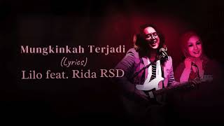 Lilo Feat Rida Rsd  Mungkinkah Terjadi lirik