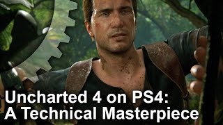 Uncharted 4 Tech Analysis: A PS4 Masterpiece