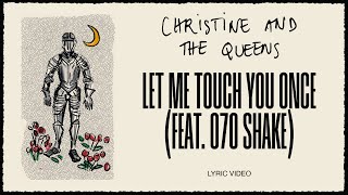 Christine and the Queens - Let me touch you once (feat. 070 Shake) (Lyric Video)