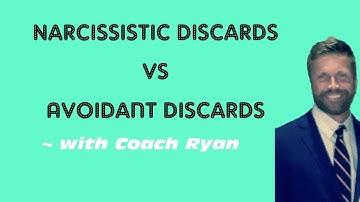 Narcissistic DISCARDS vs avoidant DISCARDS