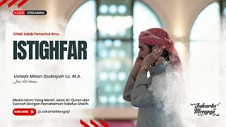 | LIVE | Ustadz Mizan Qudsiyah Lc, M.A. | ISTIGHFAR