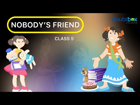 Nobody's Friend | nobody's friend class 5 |  NCERT/CBSE /ICSE | Doubtbox