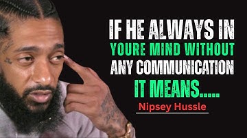 If He’s Always on Your Mind Without Talking to You, THIS Is Why || Nipsey Hussle Motivation Speech