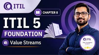 ITIL 5 Foundation Full Course: Chapter 8, Value Streams