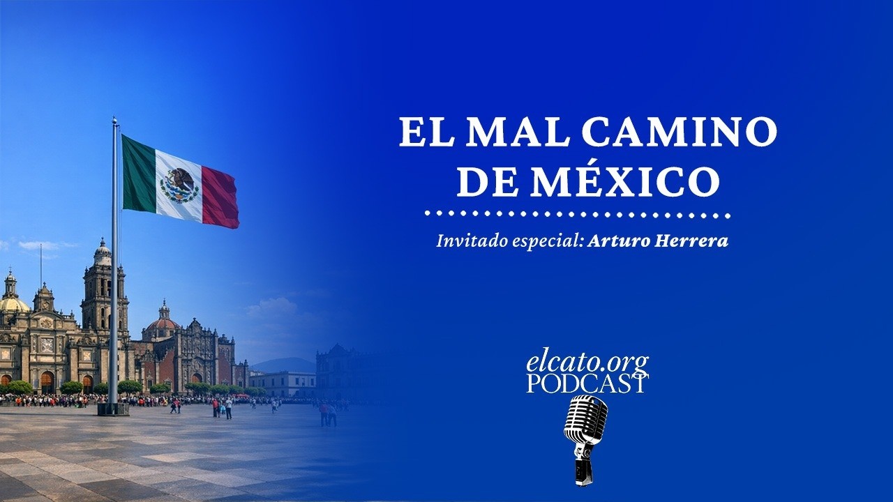El Cato Podcast #48 | El mal camino de México