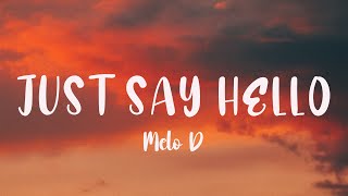Just Say Hello- Melo D( Lyrics)