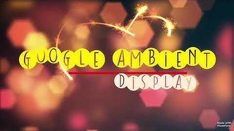 HOW TO ENABLE GOOGLE AMBIENT DISPLAY IN ANY ANDROID DEVICE