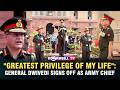 "GREATEST PRIVILEGE OF MY LIFE": GENERAL  DWIVEDI SIGNS OFF AS ARMY CHIEF