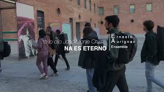 NA ES ETERNO / Ernesto Aurignac Ensemble - Composed by E. Aurignac