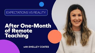 My Expectations vs Reality: After One-Month of Remote Teaching