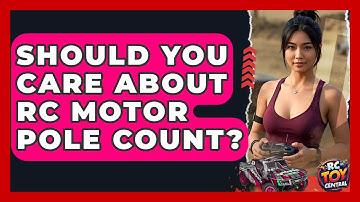 Should You Care About RC Motor Pole Count? - RC Toy Central
