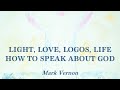 Light, Love, Logos, Life - How to speak about God