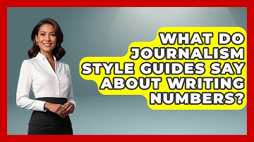 What Do Journalism Style Guides Say About Writing Numbers? - Journalism Explained