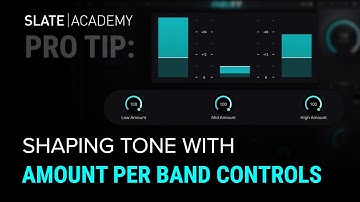 Pro Tip: Shaping The Tone with Amount Per Band Controls | Slate Academy