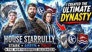 I Created the Ultimate Stark Arryn Tully Dynasty