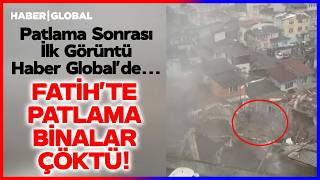 İstanbul Fatih'te Patlama ve Binaların Çökmesinin Ardından Yaşananlar İlk Kez Görüntülendi!