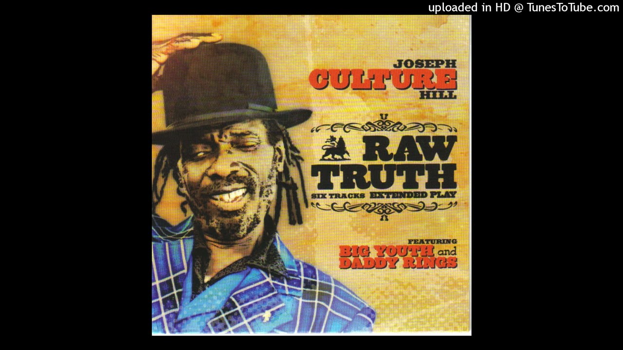 Joseph Hill (Culture) - Raw Truth Ft. Big Youth (Extended Mix)