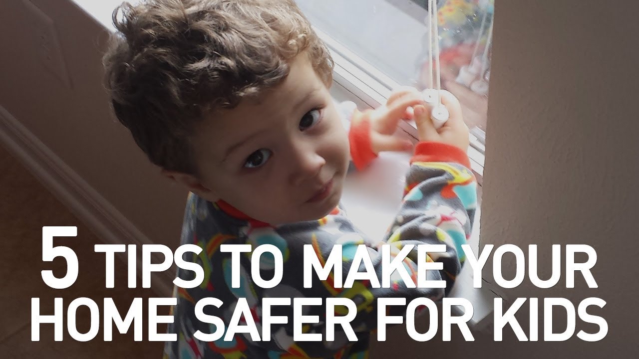 Tips to Make Your Home Safer for Kids - YouTube