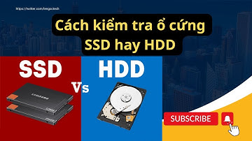 Cách kiểm tra ổ cứng SSD hay HDD không cần cài phần mềm