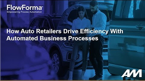 How The Auto Retail Industry Drive Efficiency With Process Automation