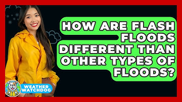 How Are Flash Floods Different Than Other Types Of Floods? - Weather Watchdog