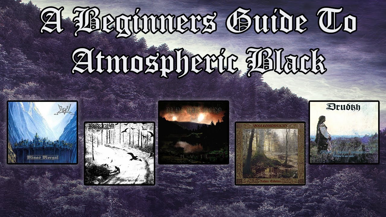 A Beginners Guide To Atmospheric Black Metal YouTube