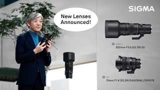 Introducing the SIGMA 500mm F5.6 DG DN OS | Sports &amp; 15mm F1.4 DG DN Diagonal Fisheye | Art Lenses