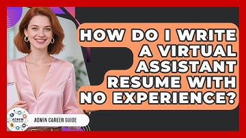 How Do I Write A Virtual Assistant Resume With No Experience? - Admin Career Guide