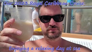 Enjoying a relaxing day at sea - 2023 Adventure of the Seas Royal Caribbean Cruise