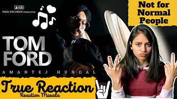 Reaction on TOM FORD | Amantej Hundal | Gill Saab Music | Arpan Sharma