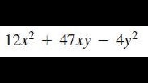 12x^2 + 47xy - 4y^2, factor the given expression completely.