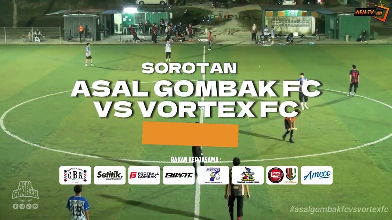 ASAL GOMBAK FC 3-0 VORTEX FC (SOROTAN PERLAWANAN SIRI 25)