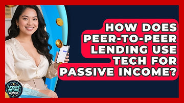 How Does Peer-to-Peer Lending Use Tech For Passive Income? - Passive Income Wizards