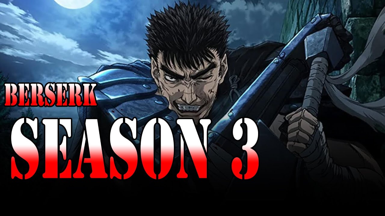 Berserk Season 3 Is Finally Getting the Anime It Deserves From Fans  Animenga 