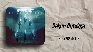 Hyper Act - Bukan Untukku (speed up   lirik)