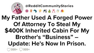 |FULL STORY| My Father Used A Forged Power Of Attorney To Steal My $400K Inherited Cabin For My...