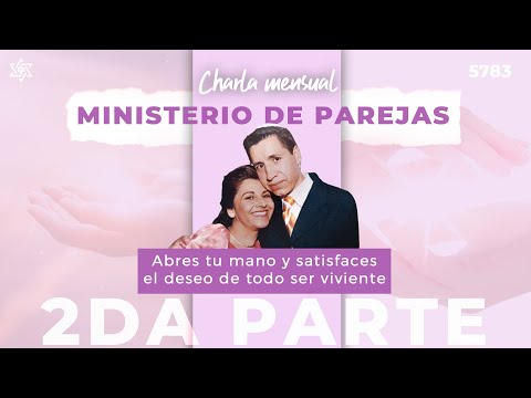2a Parte Abres tu mano y satisfaces el deseo de todo ser viviente - Charla Mensual de Parejas (Ago)