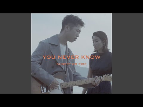 YOU NEVER KNOW