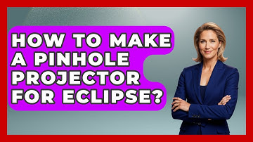 How To Make A Pinhole Projector For Eclipse? - Physics Frontier