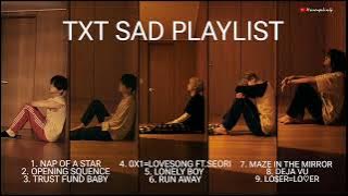 TXT make you feel sad (playlist) 🥺🥲 try not to cry